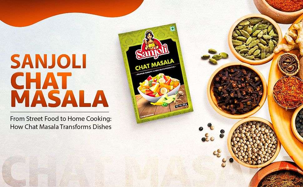 From Street Food to Home Cooking: How Chat Masala Transforms Dishes